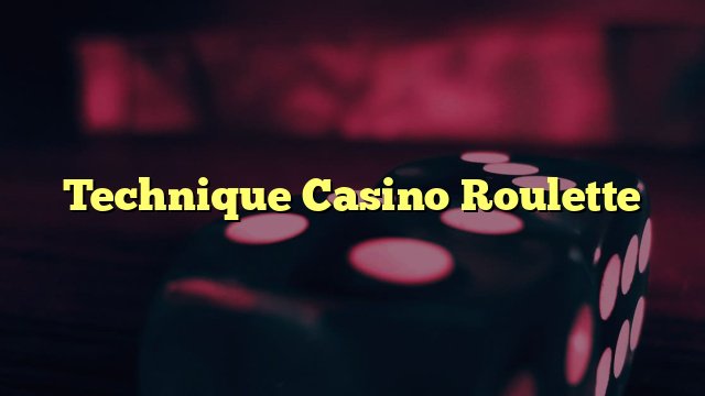 Comment jouer intelligemment aux jeux de roulette à Canada
